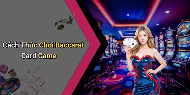 Baccarat Card Game: Discover Exciting Games At 33win