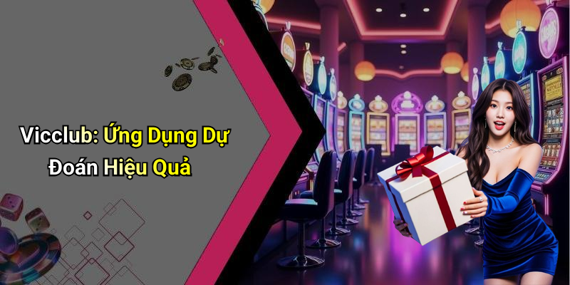 Vicclub: Ứng Dụng Dự Đoán Hiệu Quả