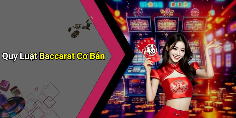 Quy Luật Baccarat Cơ Bản