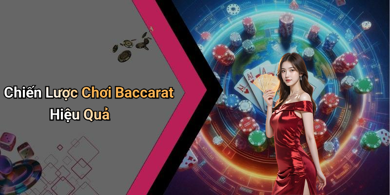 Chiến Lược Chơi Baccarat Hiệu Quả
