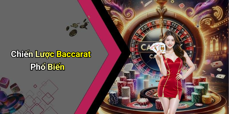 Chiến Lược Baccarat Phổ Biến