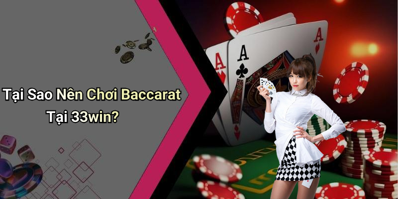 Tại Sao Nên Chơi Baccarat Tại 33win?