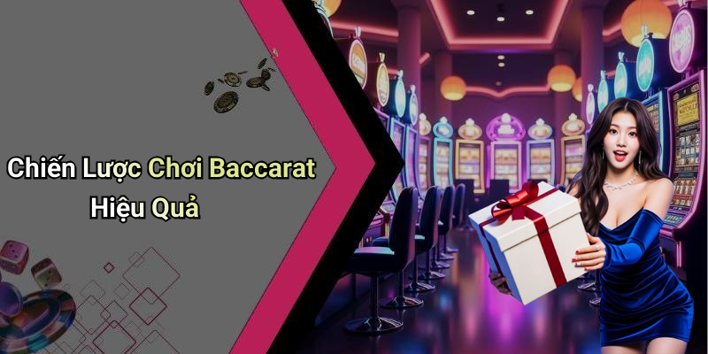 Chiến Lược Chơi Baccarat Hiệu Quả